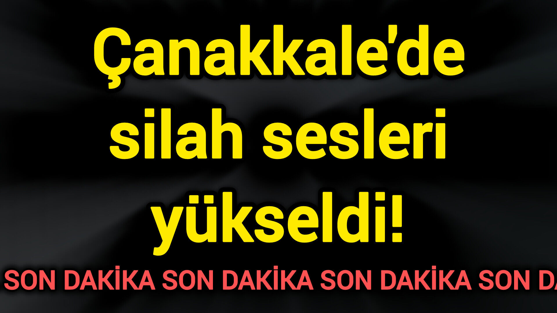 Çanakkale'de silah sesleri yükseldi!