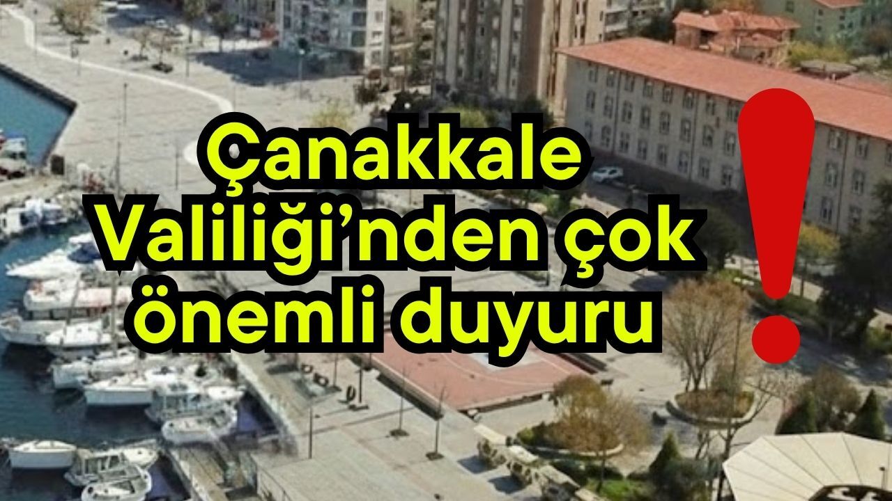 Çanakkale Valiliği’nden çok önemli duyuru!
