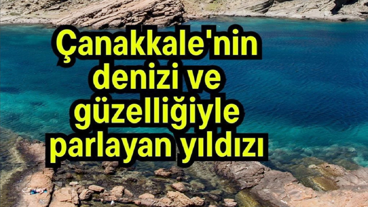 Çanakkale'nin denizi ve güzelliğiyle parlayan yıldızı