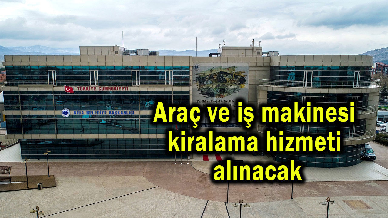 Araç ve iş makinesi kiralama hizmeti alınacak
