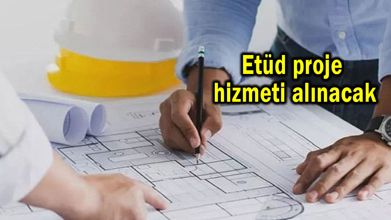 Etüd proje hizmeti alınacak