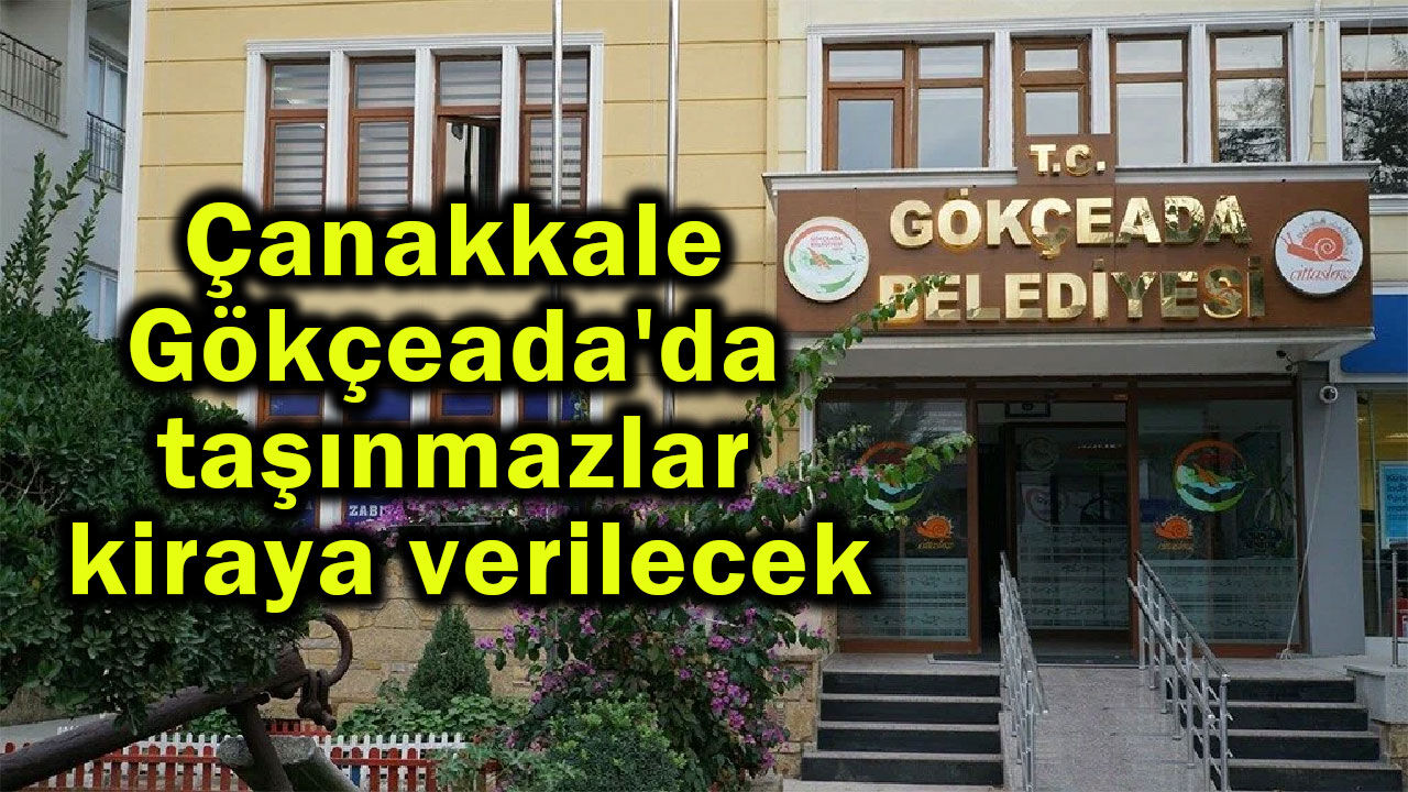 Çanakkale Gökçeada'da taşınmazlar kiraya verilecek