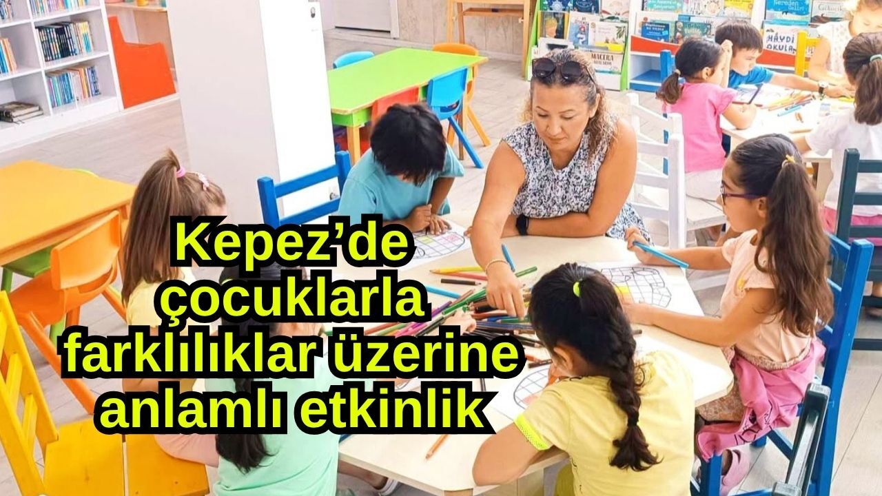 Kepez’de çocuklarla farklılıklar üzerine anlamlı etkinlik