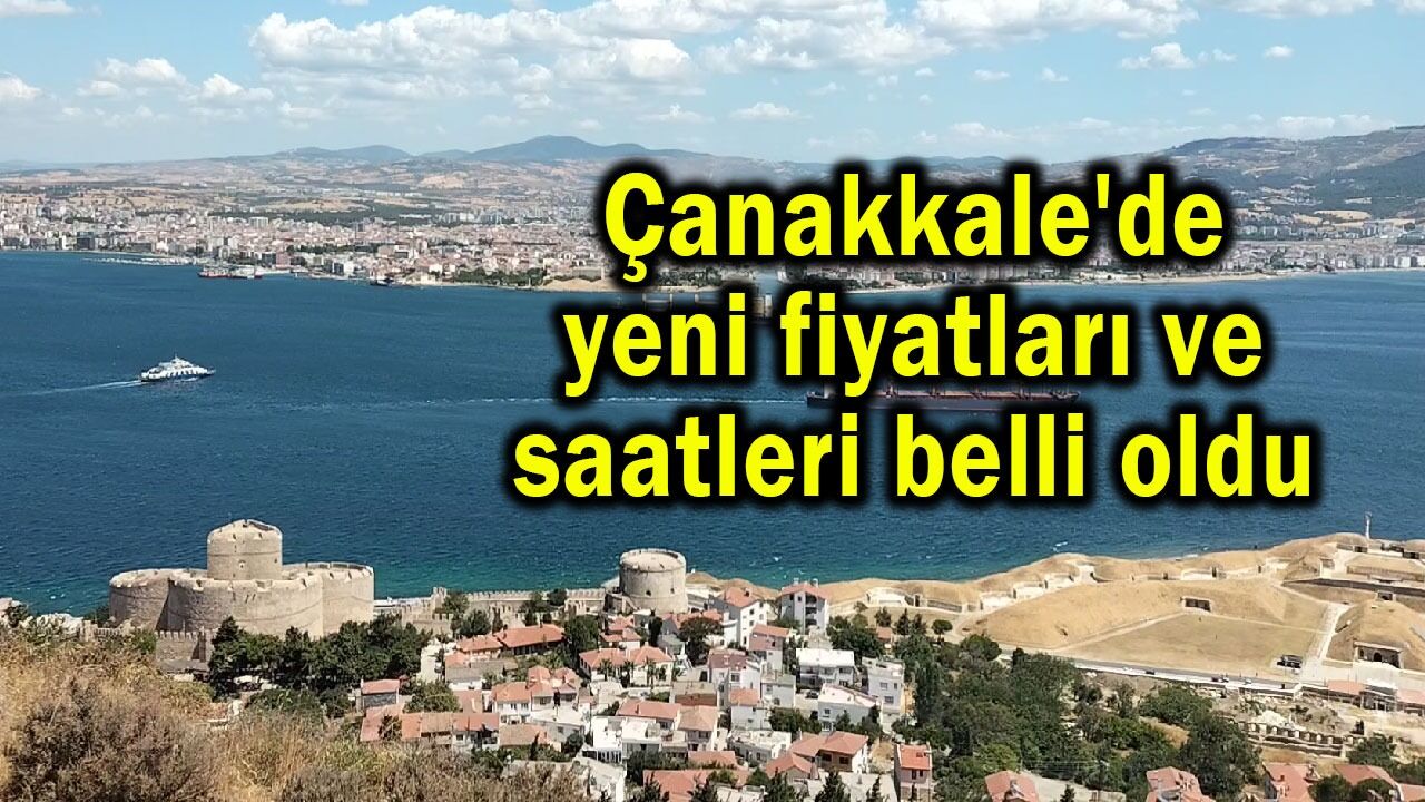 Çanakkale'de yeni fiyatları ve saatleri belli oldu