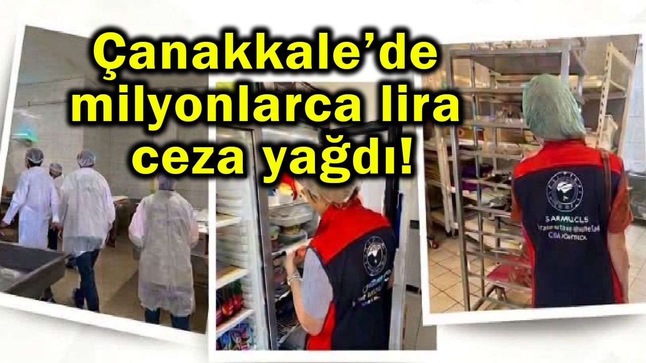 Çanakkale’de milyonlarca lira ceza yağdı!