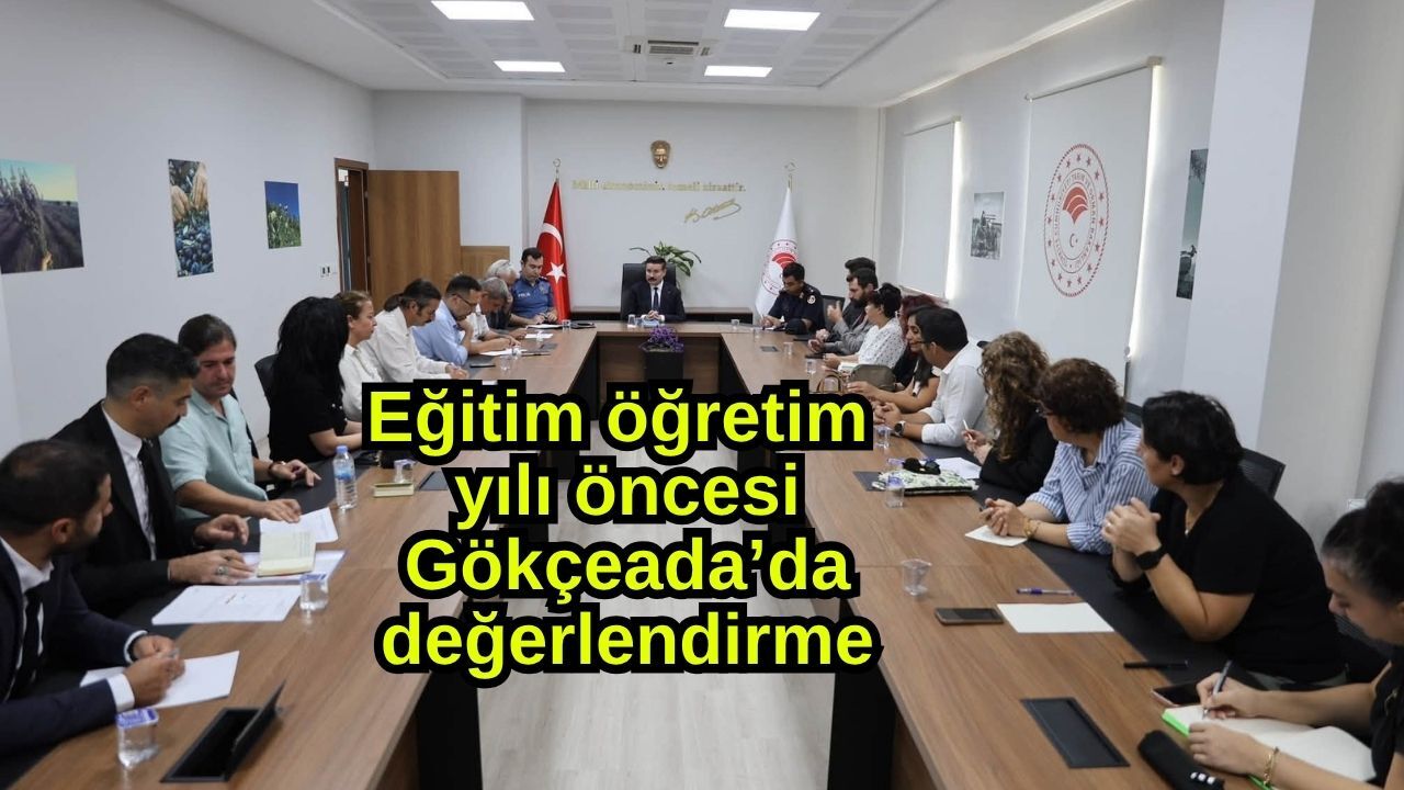 Eğitim öğretim yılı öncesi Gökçeada’da değerlendirme