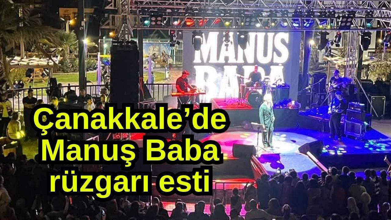Çanakkale’de Manuş Baba rüzgarı esti