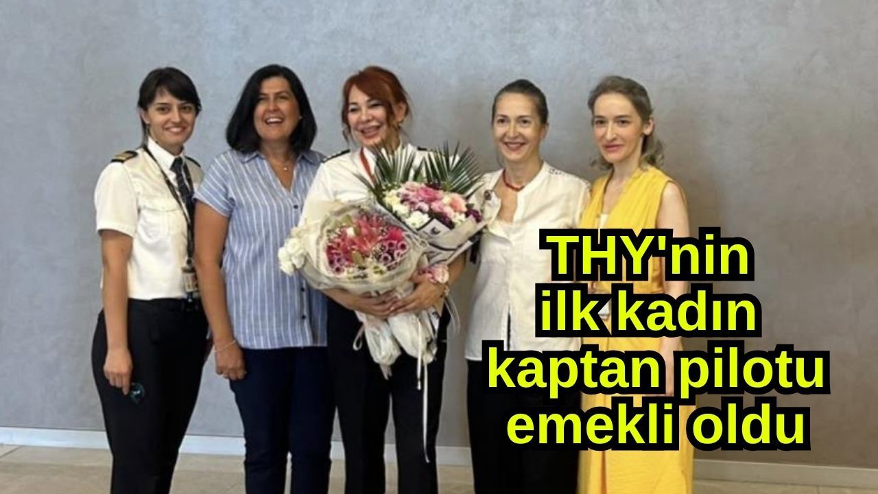 THY'nin ilk kadın kaptan pilotu emekli oldu