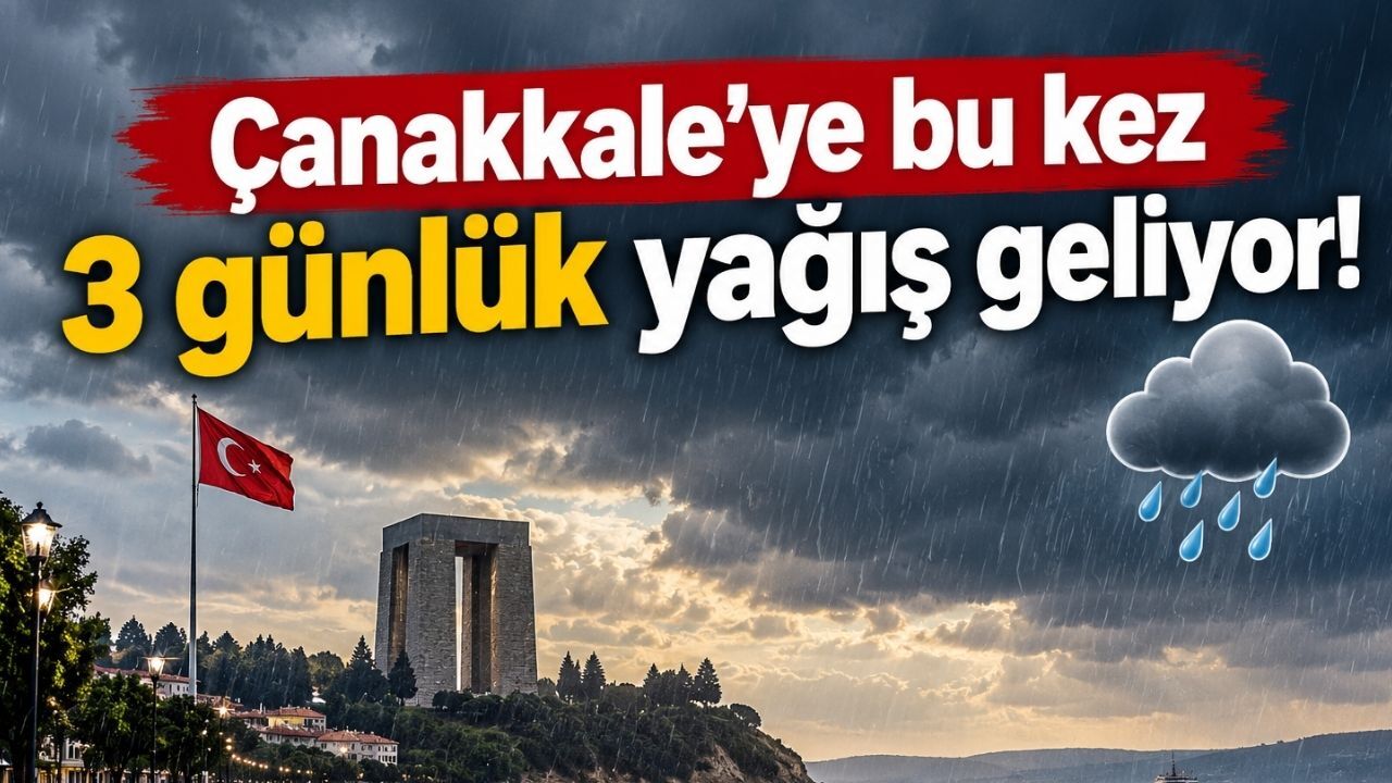 Çanakkale'ye bu kez 3 günlük yağış geliyor