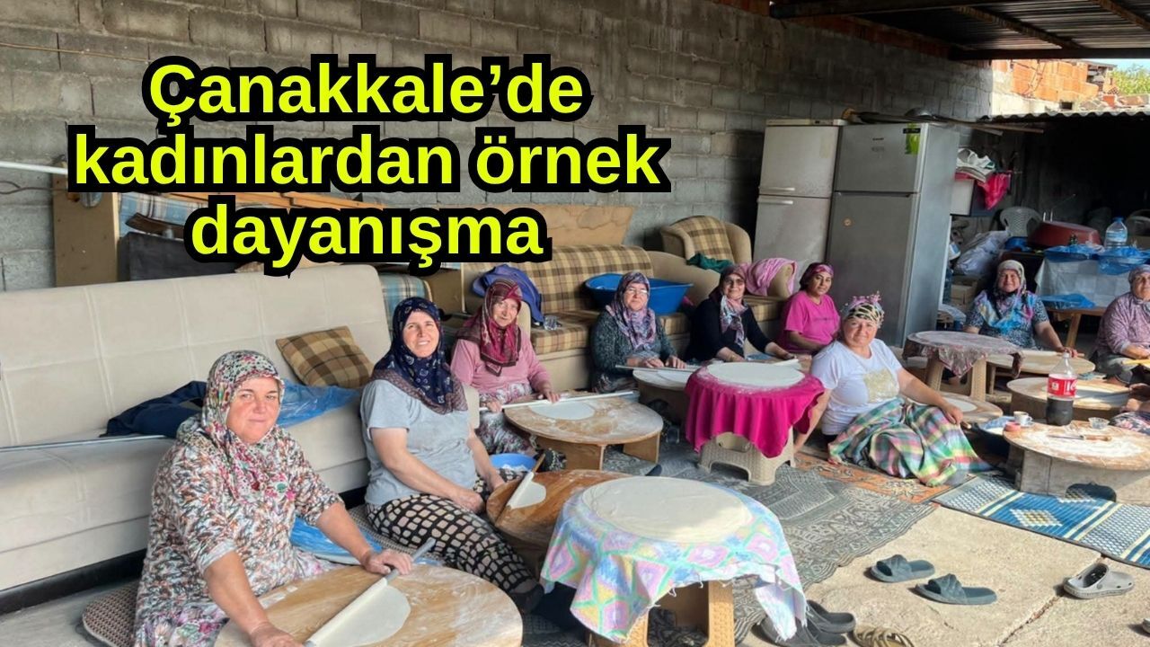 Çanakkale’de kadınlardan örnek dayanışma