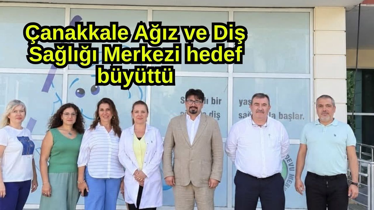 Çanakkale Ağız ve Diş Sağlığı Merkezi hedef büyüttü