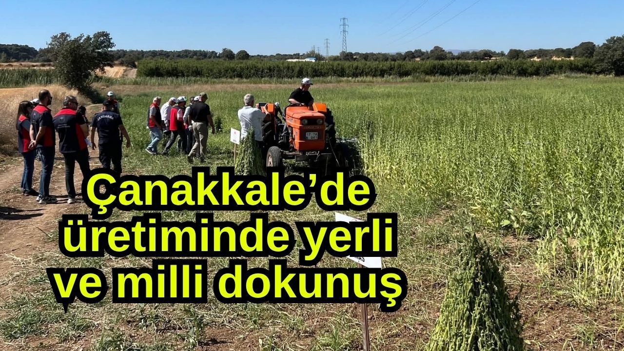 Çanakkale’de üretiminde yerli ve milli dokunuş