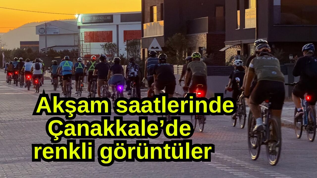 Akşam saatlerinde Çanakkale’de renkli görüntüler