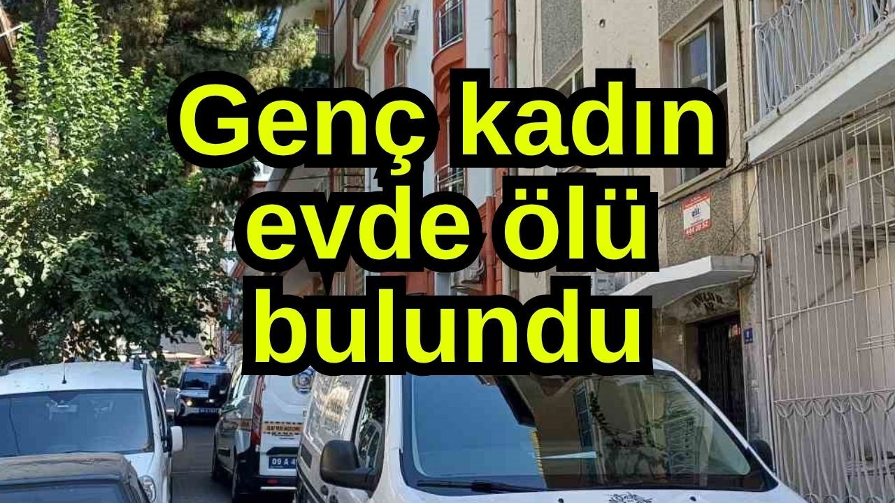 Genç kadın evde ölü bulundu