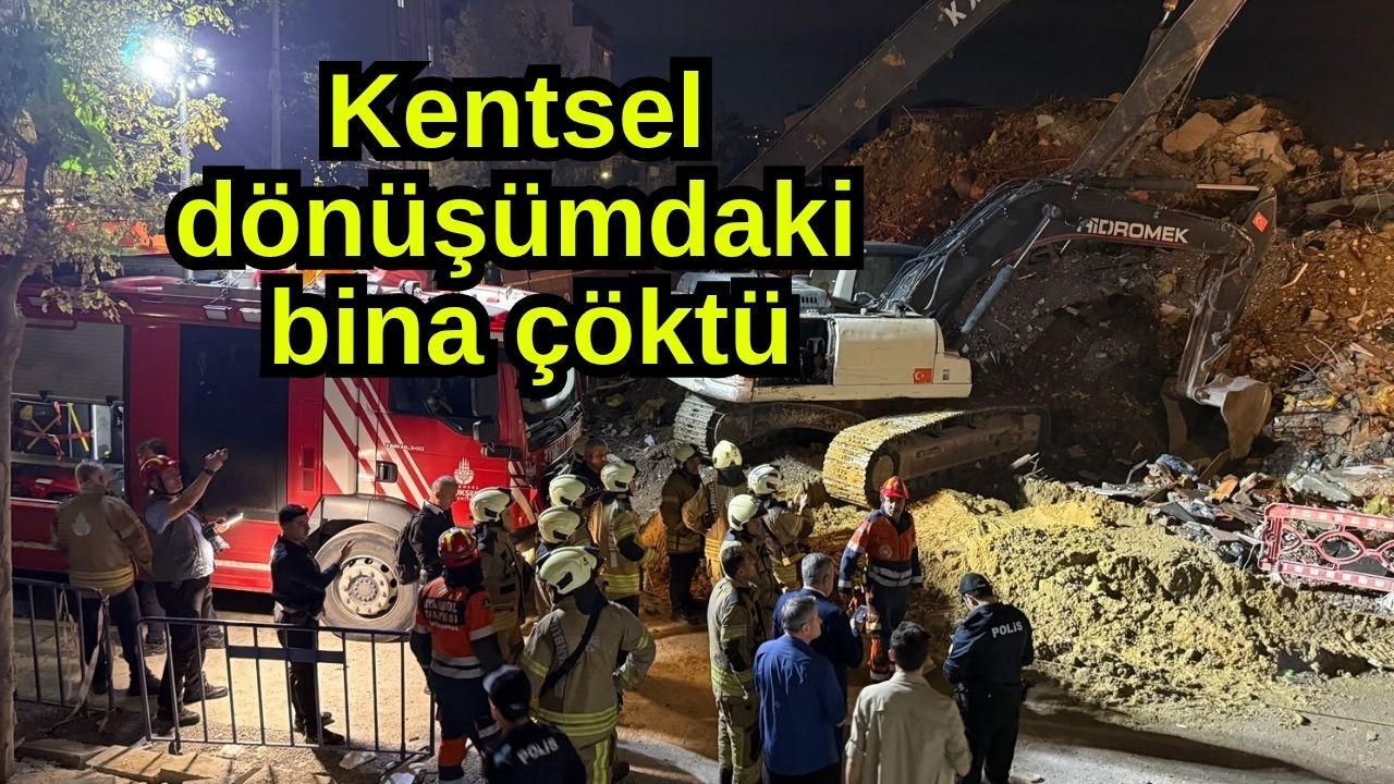 Kentsel dönüşümdaki bina çöktü