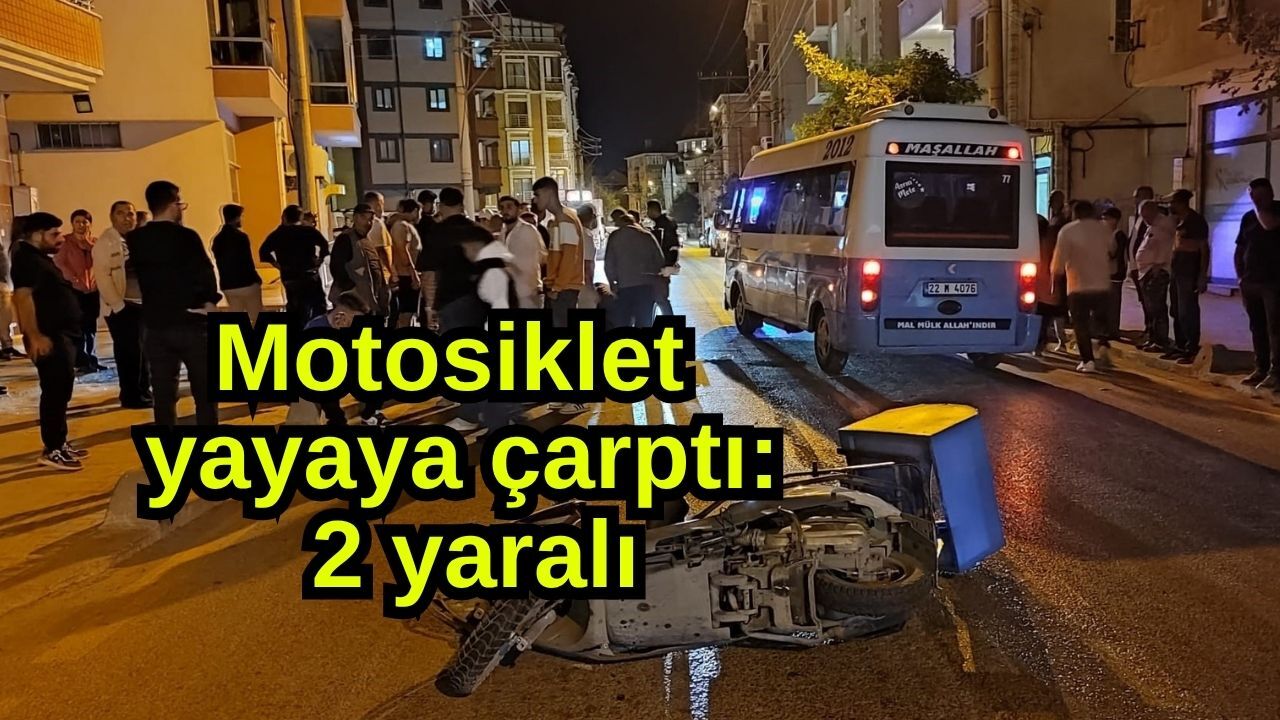 Motosiklet yayaya çarptı: 2 yaralı