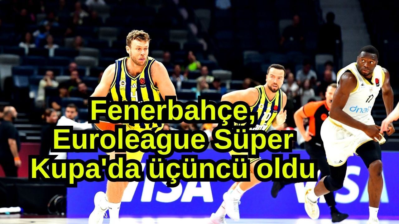 Fenerbahçe, Euroleague Süper Kupa'da üçüncü oldu