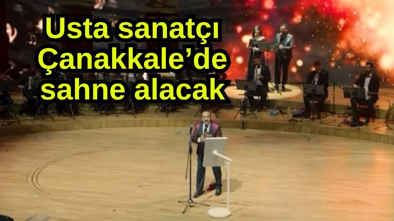 Usta sanatçı Çanakkale’de sahne alacak