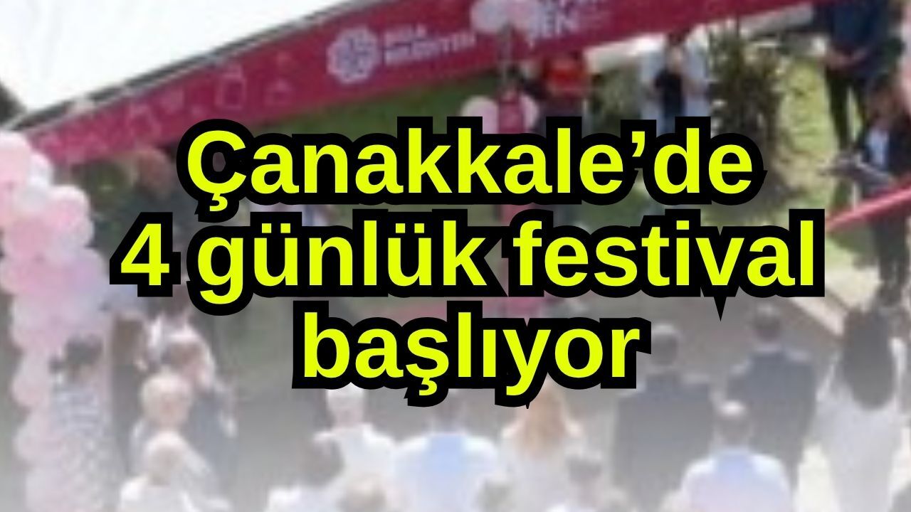 Çanakkale’de 4 günlük festival başlıyor