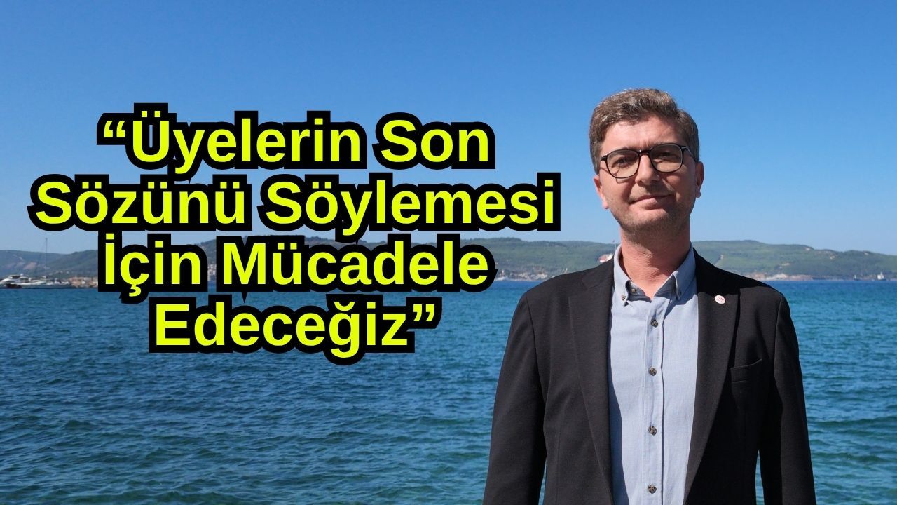 Erdem: “Üyelerin Son Sözünü Söylemesi İçin Mücadele Edeceğiz” (Video)