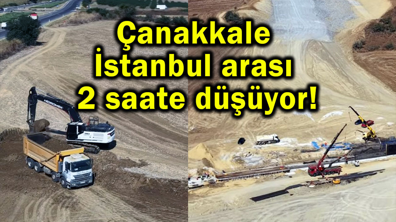 Çanakkale-İstanbul arası 2 saate düşüyor!