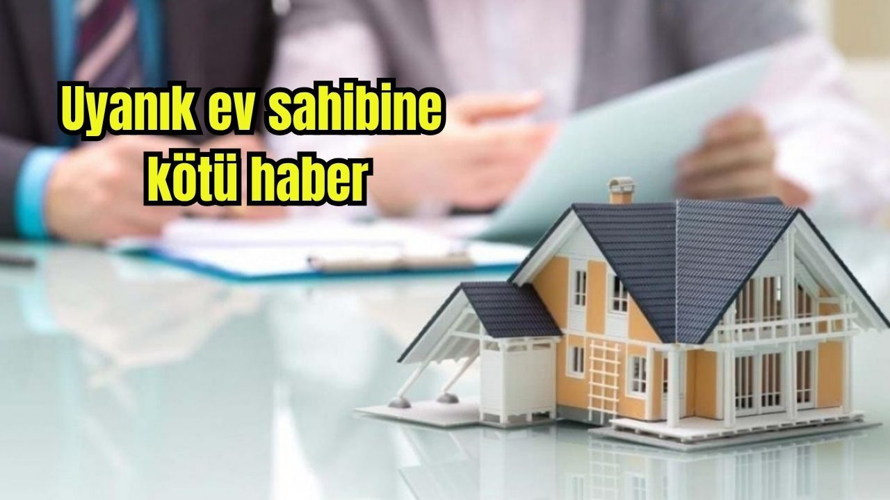 Uyanık ev sahiplerine kötü haber