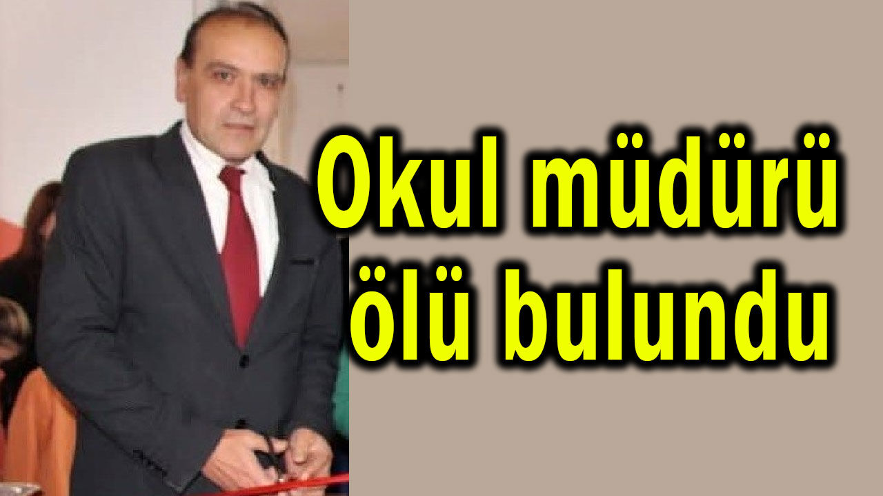 Okul müdürü ölü olarak bulundu!
