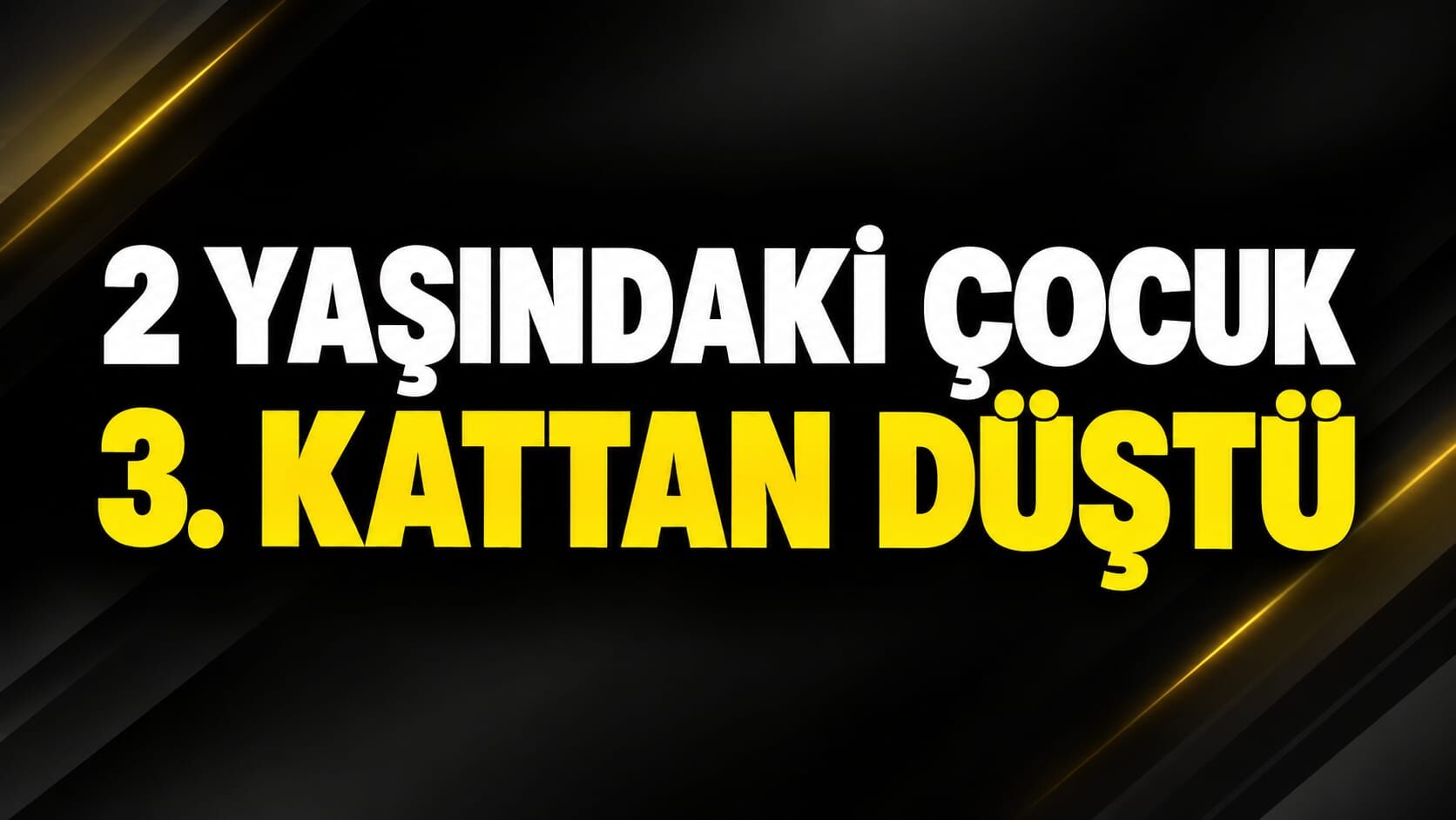 2 yaşındaki çocuk 3. kattan düştü