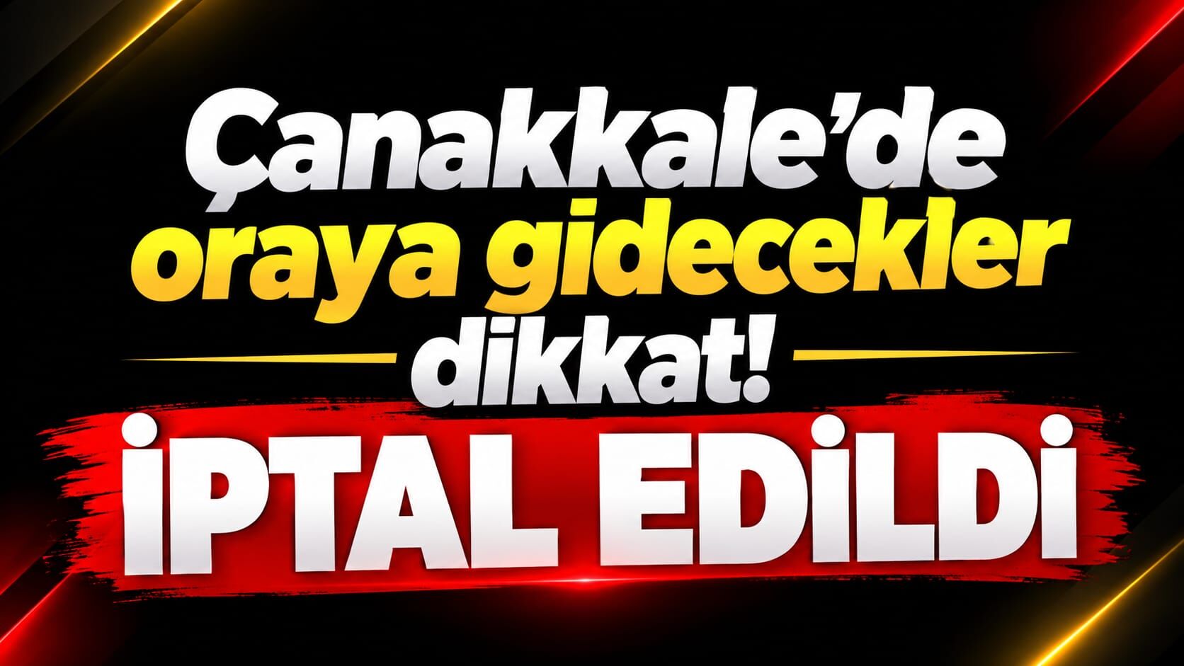 Çanakkale’de oraya gidecekler dikkat! İptal edildi