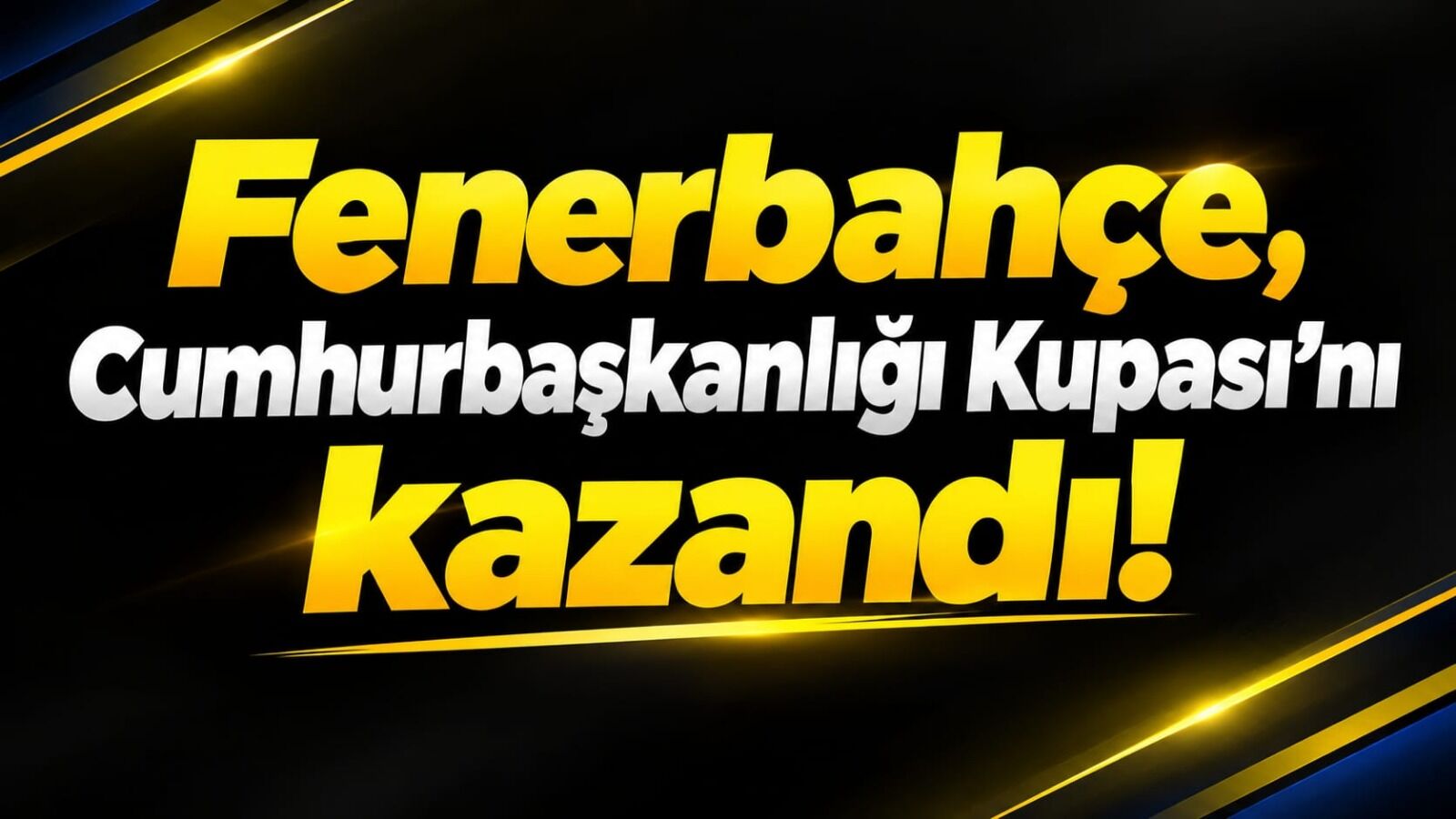 Fenerbahçe, Cumhurbaşkanlığı Kupası’nı kazandı!