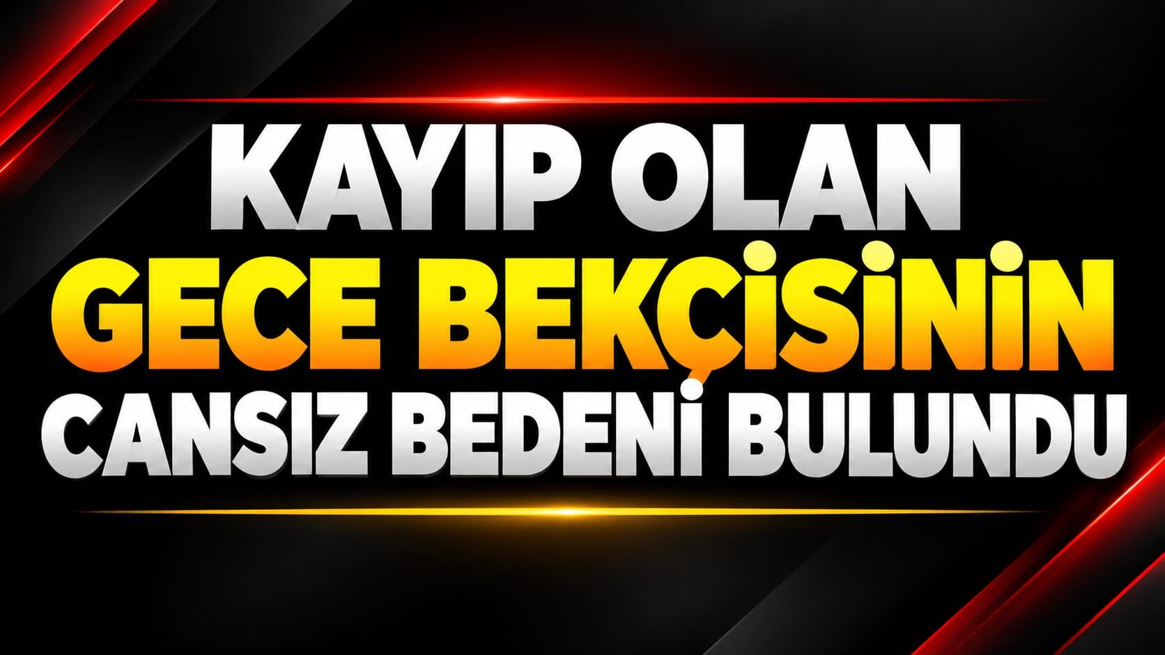Kayıp olan gece bekçisinin cansız bedeni bulundu