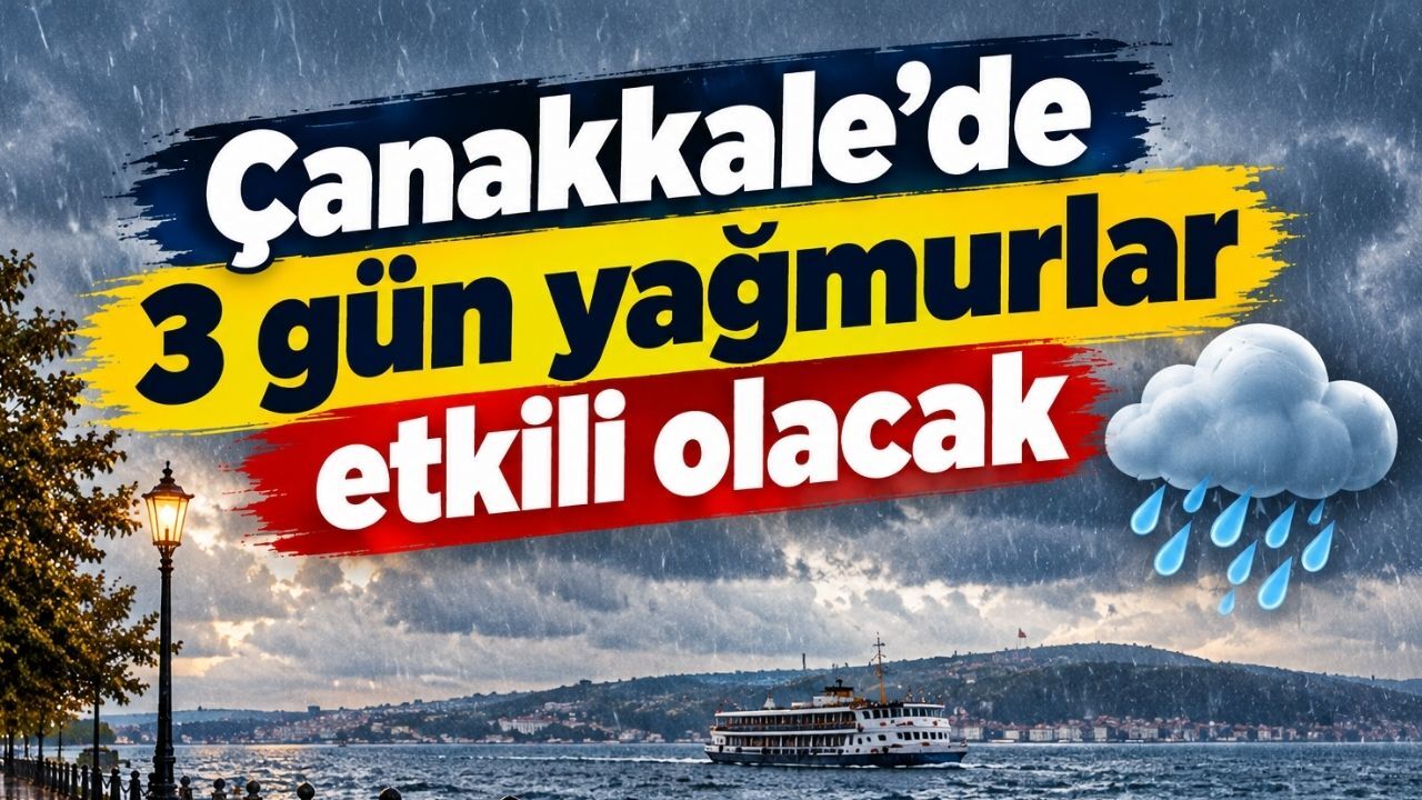 Çanakkale'de 3 gün yağmurlar etkili olacak