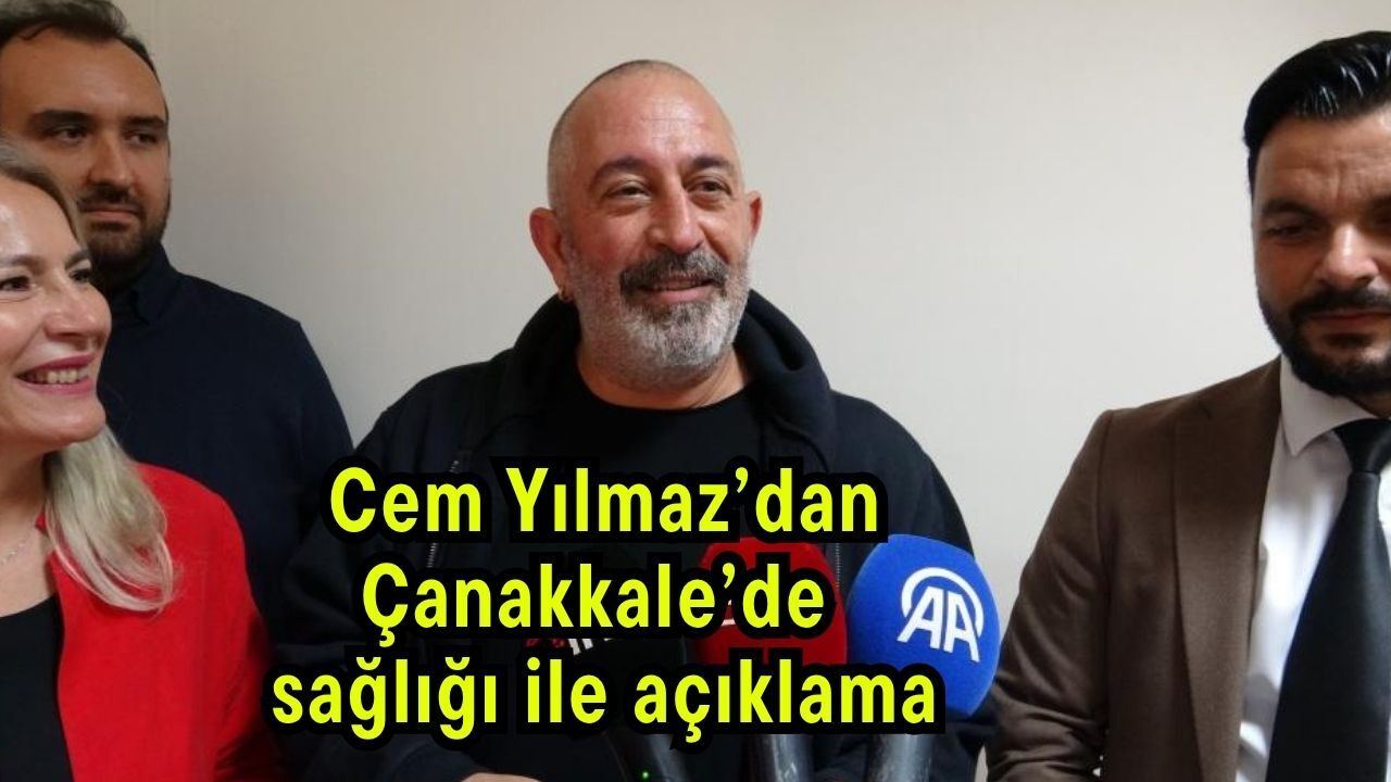 Cem Yılmaz’dan Çanakkale’de sağlığı ile açıklama (Video)