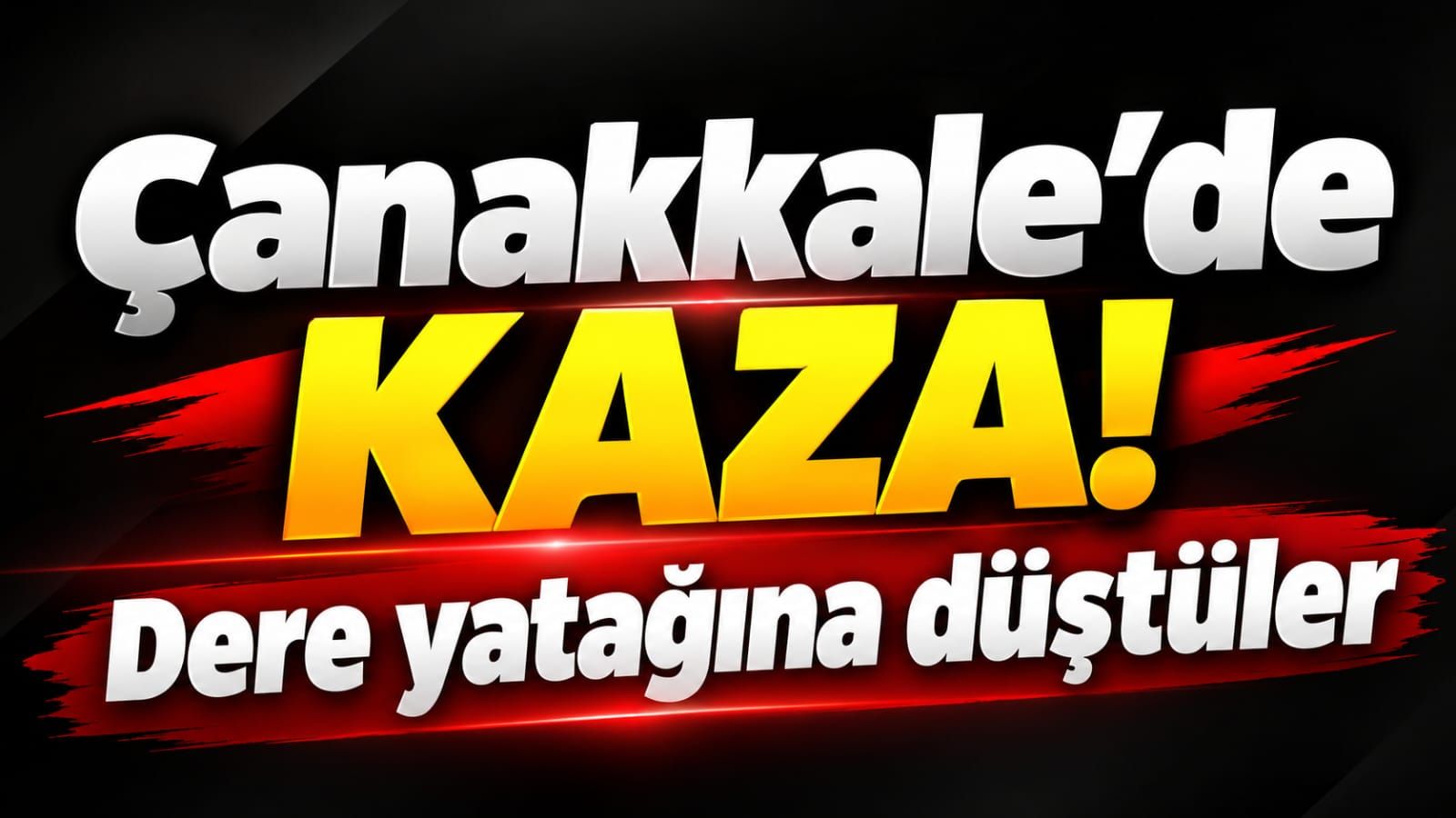 Çanakkale’de Kaza! Dere yatağına düştüler