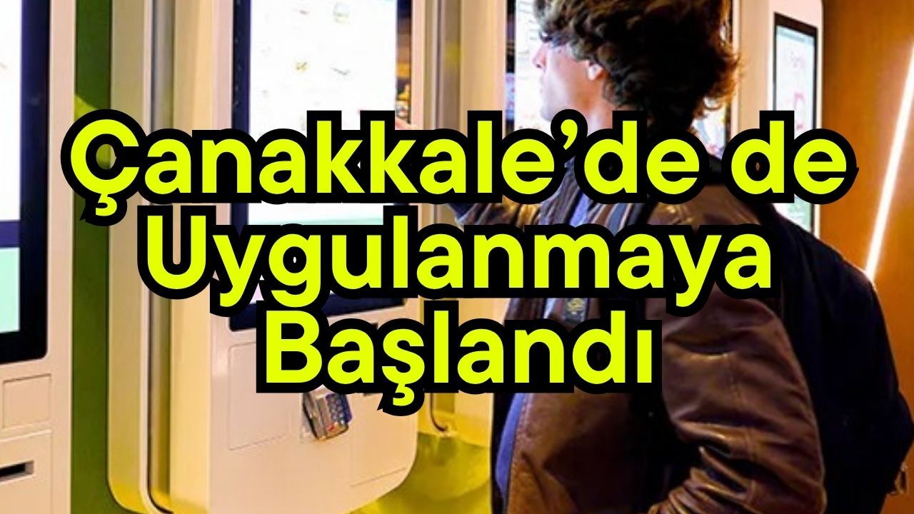 Çanakkale’de de uygulanmaya başlandı