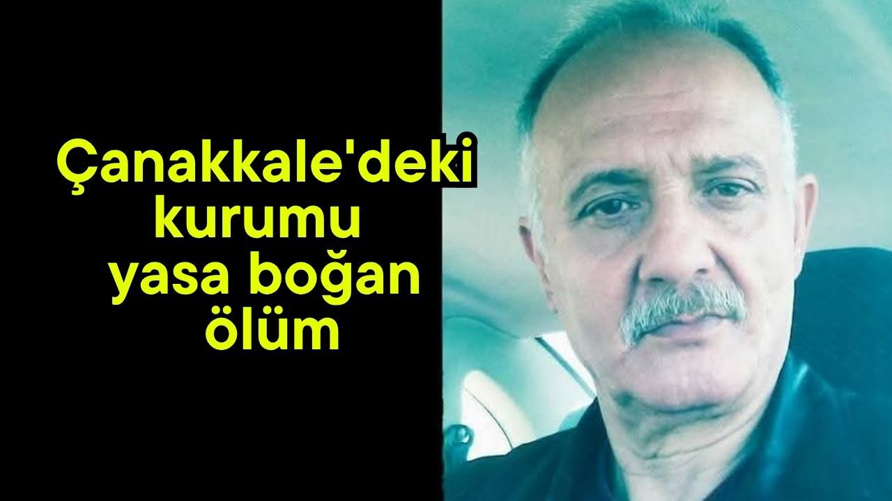 Çanakkale'deki kurumu yasa boğan ölüm