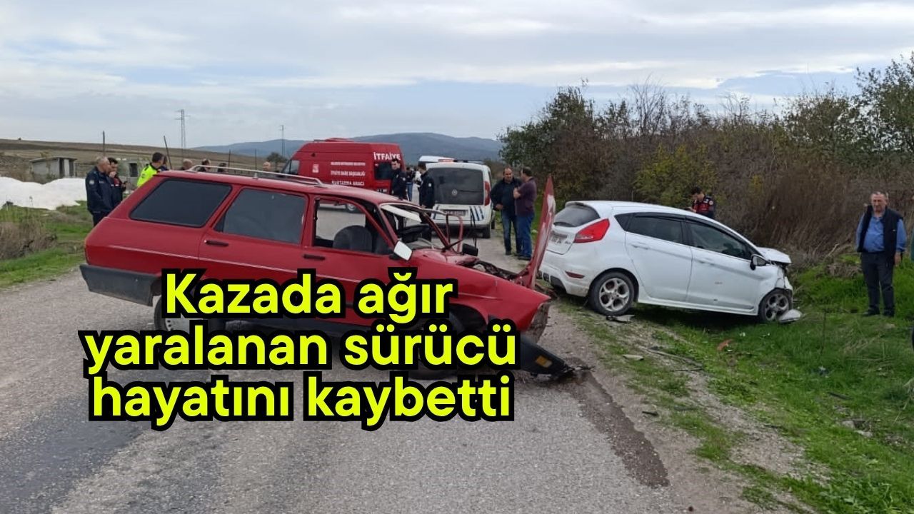 Kazada ağır yaralanan sürücü hayatını kaybetti