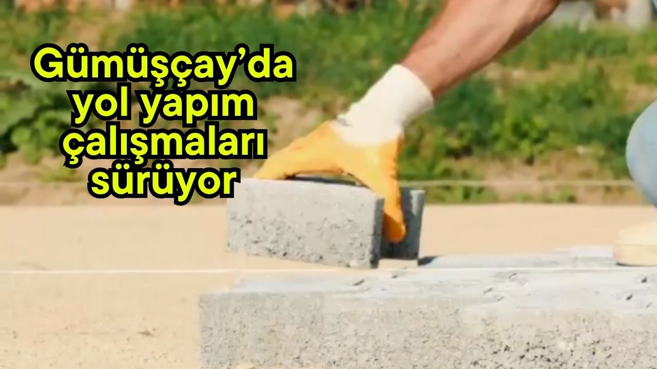Gümüşçay’da yol yapım çalışmaları sürüyor