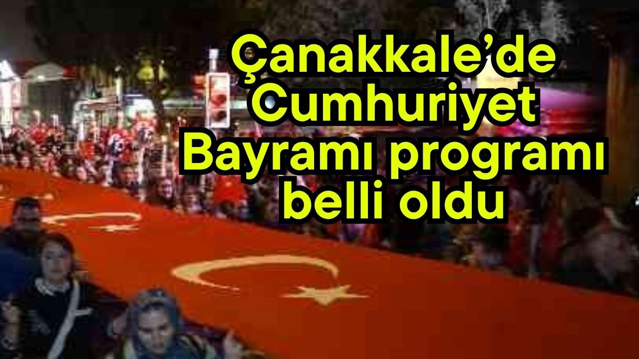 Çanakkale’de Cumhuriyet Bayramı programı belli oldu