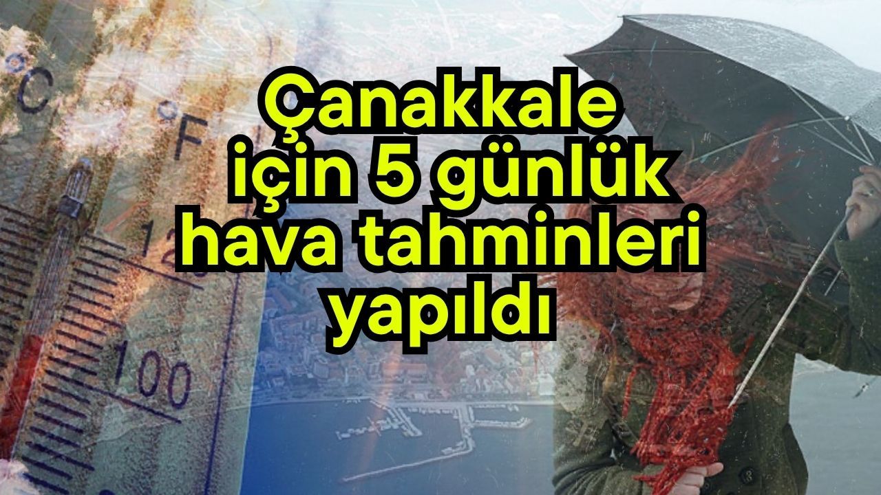 Çanakkale için 5 günlük hava tahminleri yapıldı