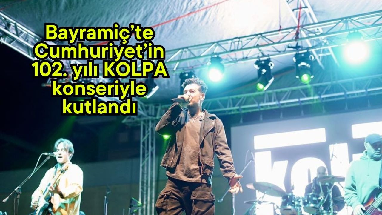 Bayramiç’te Cumhuriyet’in 102. yılı KOLPA konseriyle kutlandı