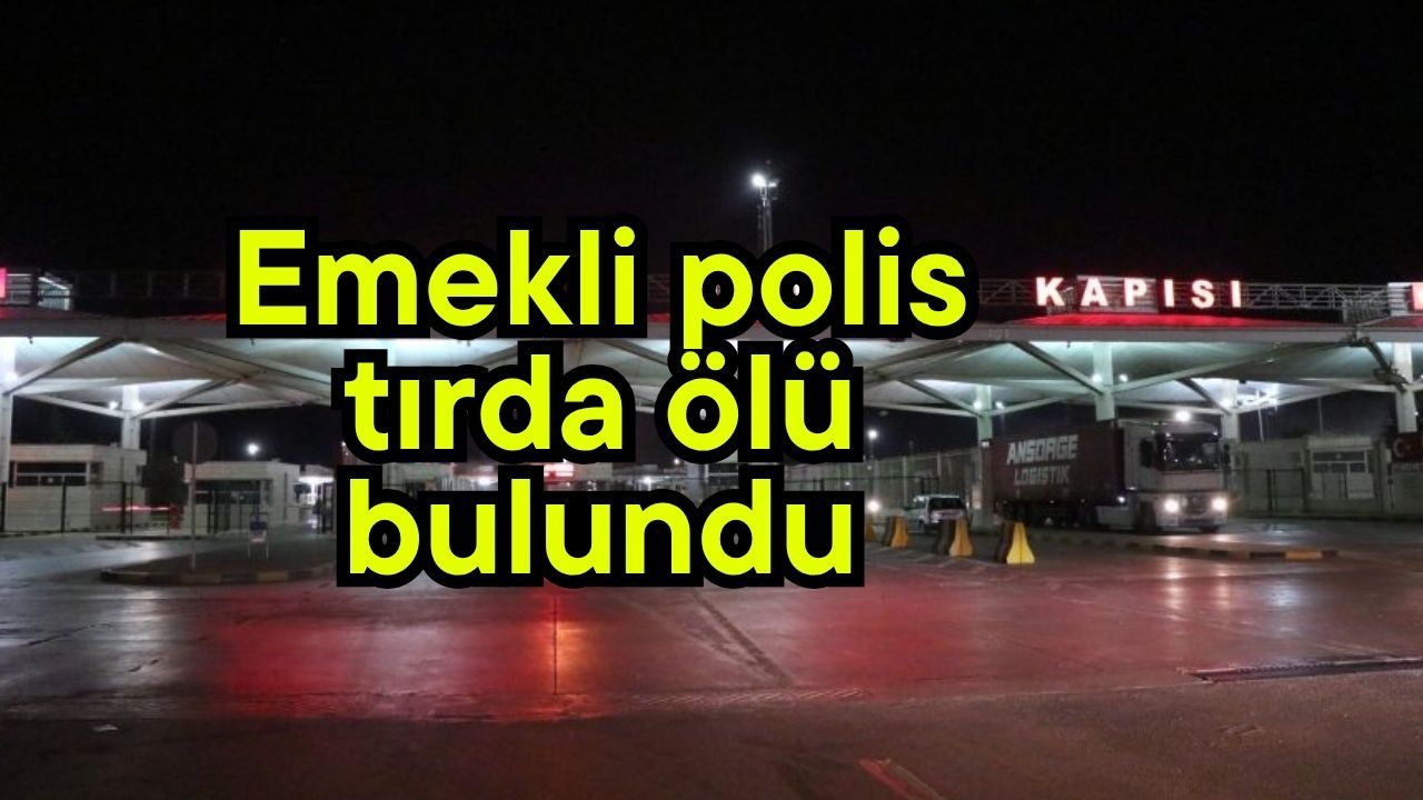 Emekli polis tırda ölü bulundu