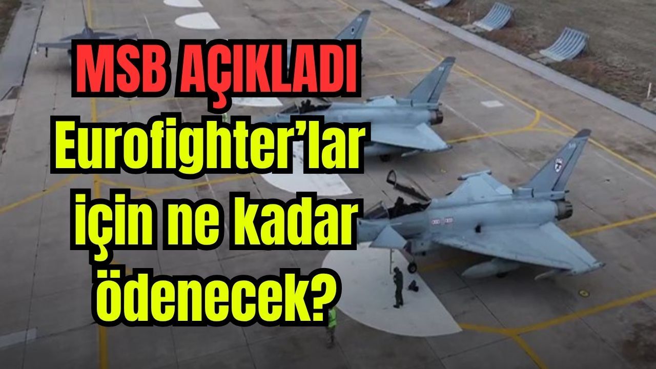 20 adet Eurofighter için ne kadar ödenecek?