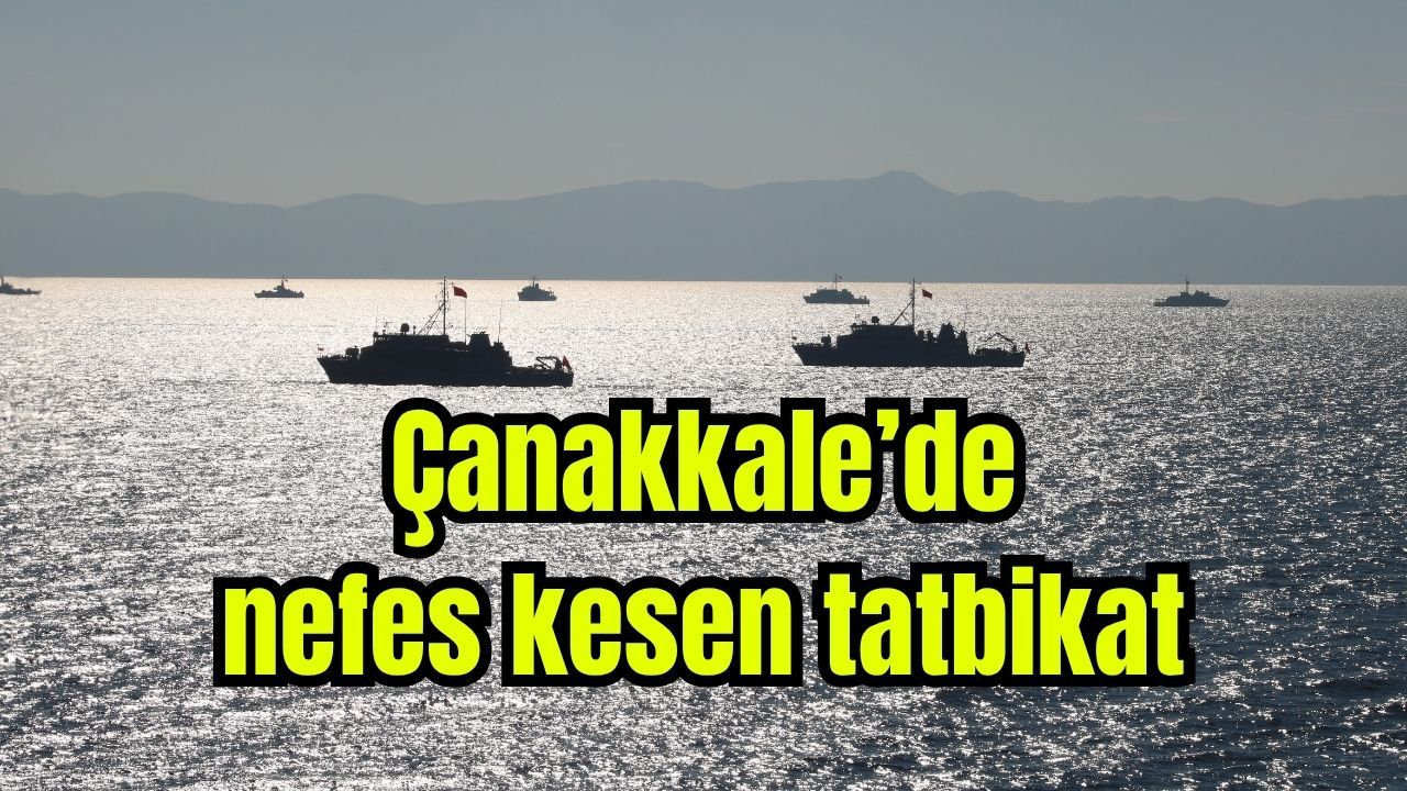 Çanakkale'de nefes kesen tatbikat