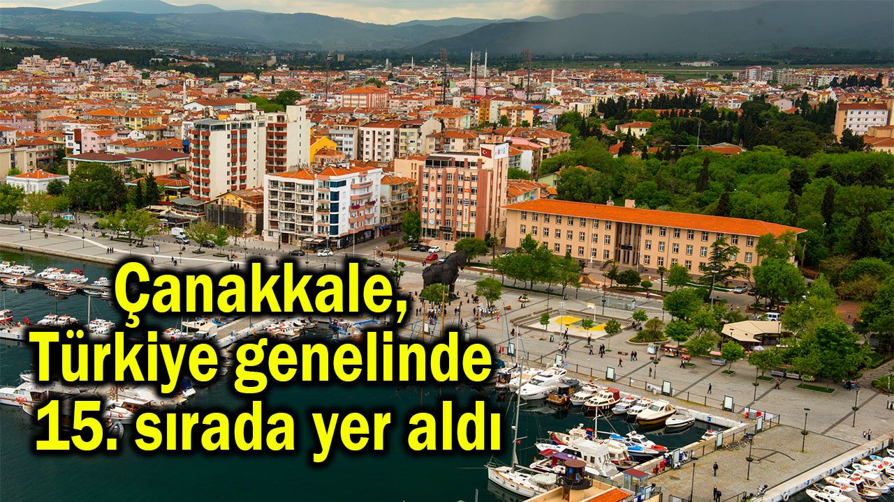 Çanakkale, Türkiye genelinde 15. sırada yer aldı