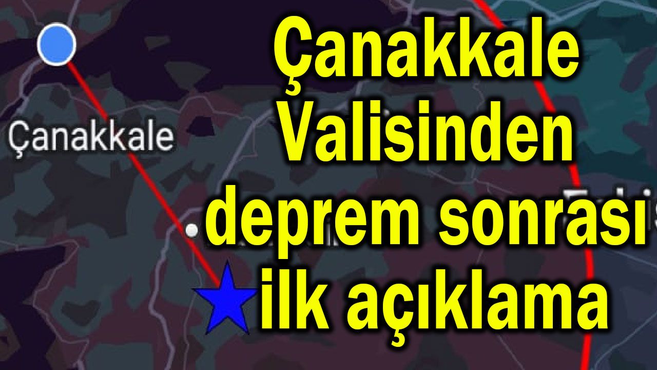 Çanakkale Valisinden deprem sonrası ilk açıklama