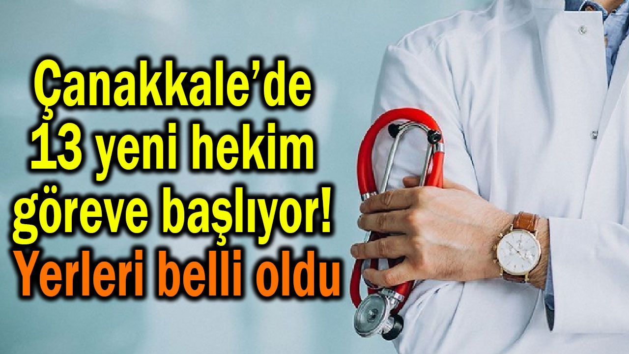 Çanakkale’de 13 yeni hekim göreve başlıyor