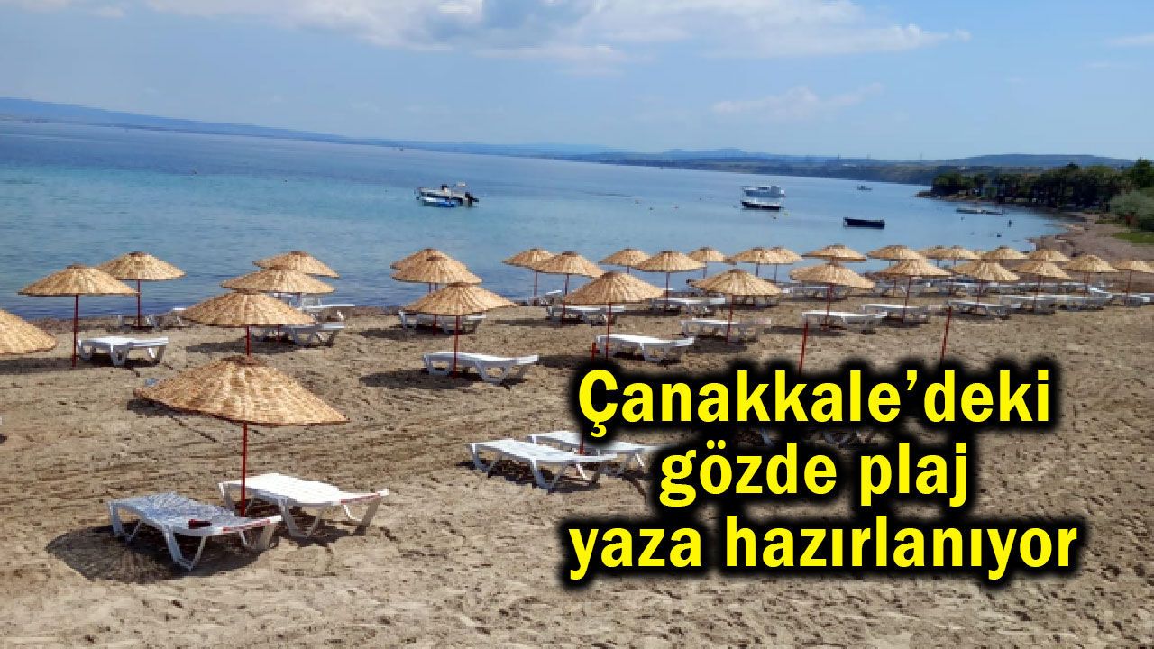 Çanakkale’deki gözde plaj yaza hazırlanıyor