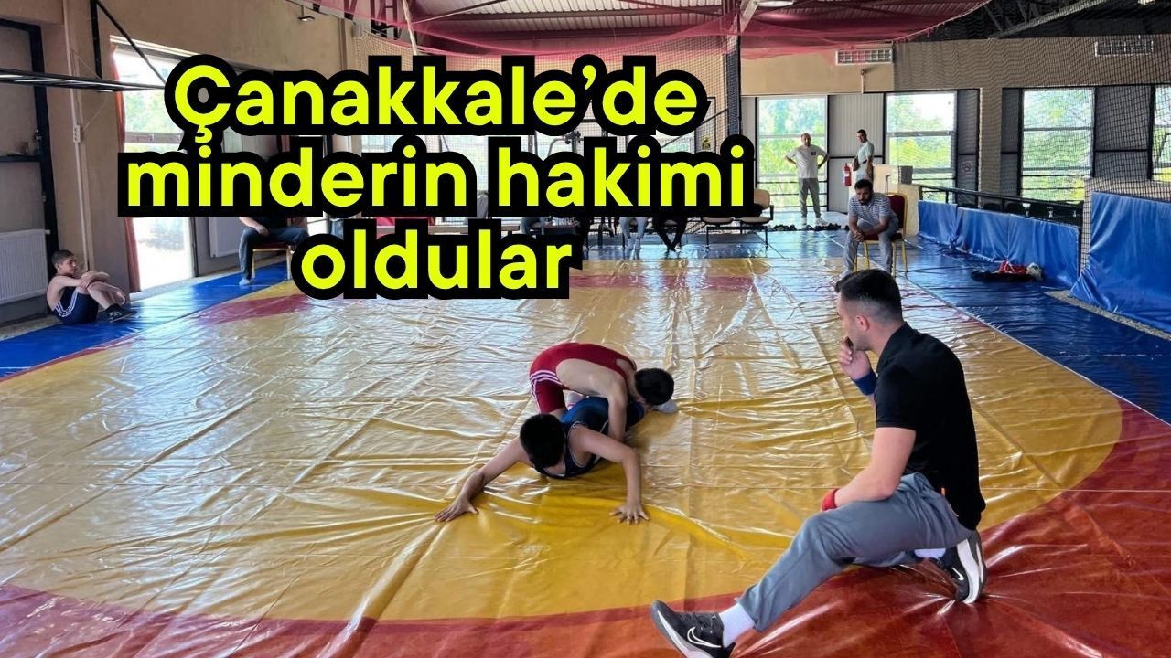 Çanakkale’de minderin hakimi oldular