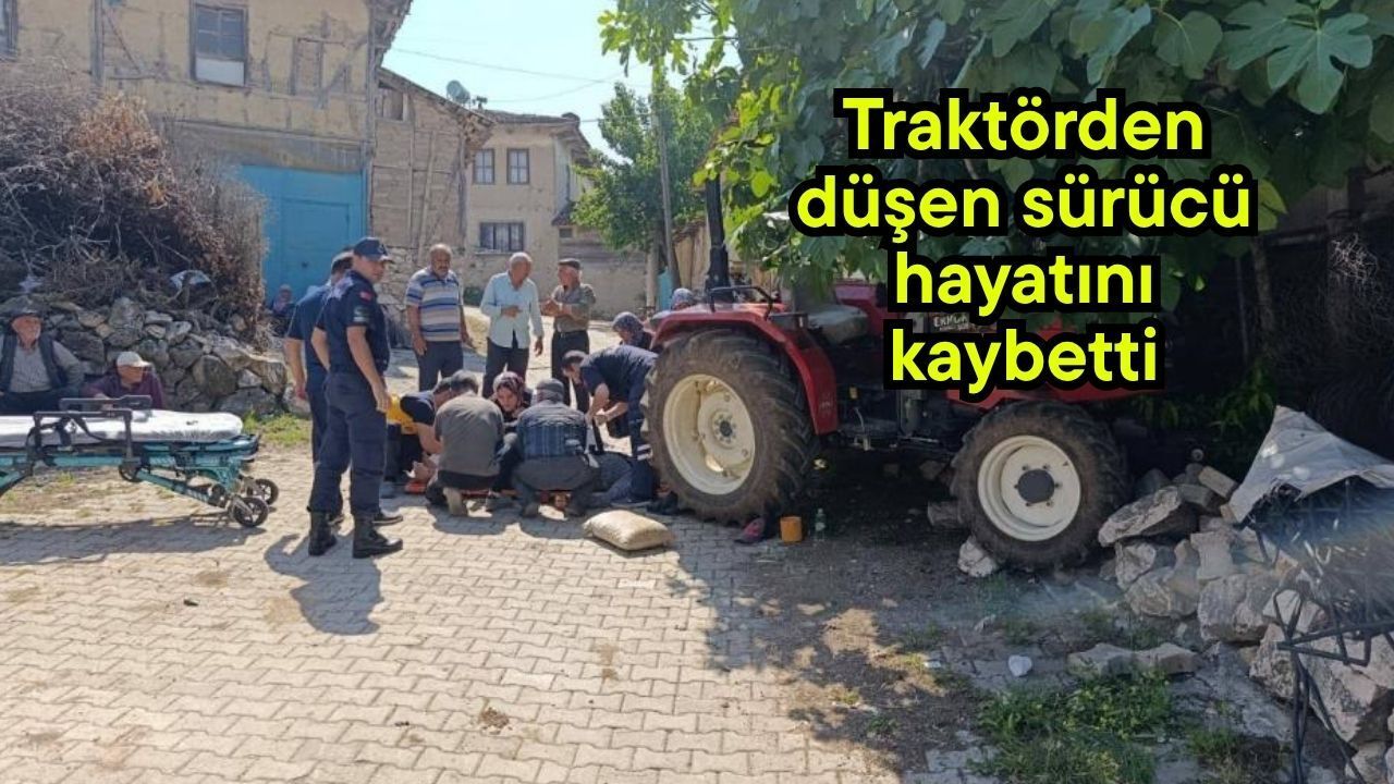 Traktörden düşen sürücü hayatını kaybetti